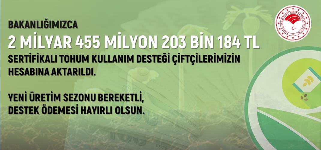 SERTİFİKALI TOHUM KULLANIM DESTEĞİ ÇİFTÇİLERİMİZİN HESABINA AKTARILDI