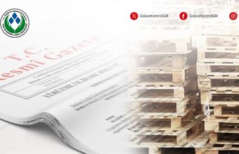 AHŞAP AMBALAJ MALZEMELERİNİN ISIL İŞLEME TABİ TUTULMASI VE İŞARETLENMESİNE DAİR YÖNETMELİKTE DEĞİŞİKLİK YAPILDI