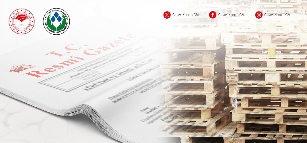 AHŞAP AMBALAJ MALZEMELERİNİN ISIL İŞLEME TABİ TUTULMASI VE İŞARETLENMESİNE DAİR YÖNETMELİKTE DEĞİŞİKLİK YAPILDI