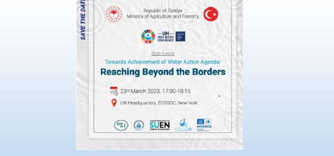 GENERAL DIRECTORATE OF WATER MANAGEMENT WILL PARTICIPATE IN A “SIDE EVENT” AS PART OF THE “UN 2023 WATER CONFERENCE” WITHIN THE SCOPE OF 22 MARCH WORLD WATER DAY ACTIVITIES