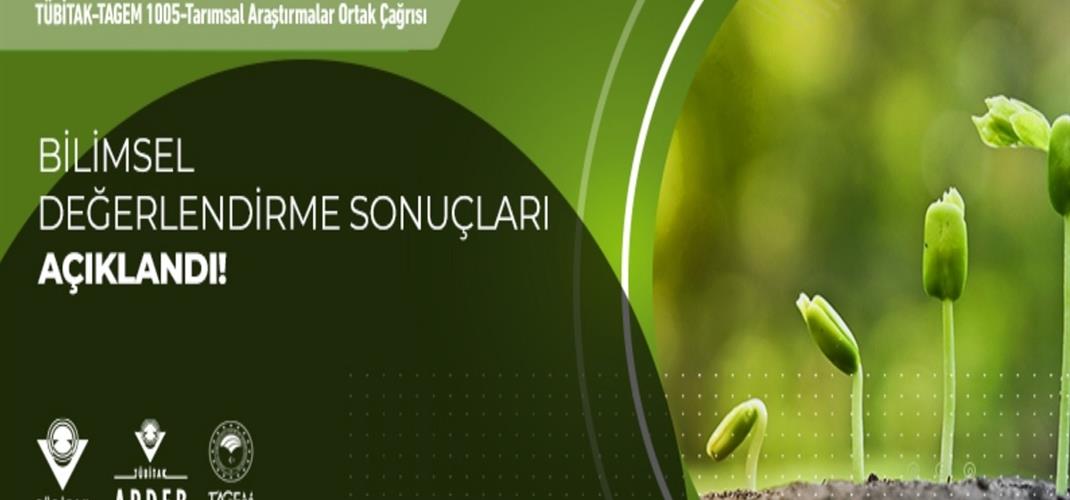 TAGEM-TÜBİTAK İŞ BİRLİĞİ İLE ARDEP TARAFINDAN AÇILAN TARIMSAL ARAŞTIRMALAR ORTAK ÇAĞRISININ BİLİMSEL DEĞERLENDİRME SONUÇLARI AÇIKLANDI.